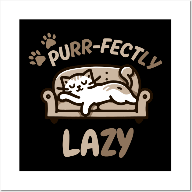 Purr-fectly Lazy | Cute Kitty Cat design for nap lovers | Sleep Lover quote Wall Art by Nora Liak